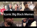 The Most Iconic Big Black Memes Of All Time