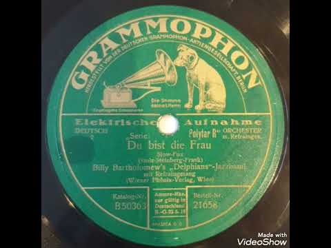 Du bist die Frau / Billy Bartholomew's "Delphians"-Jazzband, Gesang: Robert Koppel