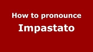 How to pronounce Impastato