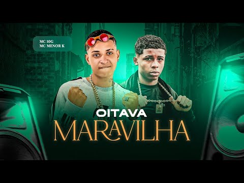 OITAVA MARAVILHA - MC 10G E MC MENOR K