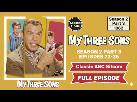 My Three Sons Season 2 PART 3 Episodes 23-35 (1962) | Season Finale | Classic ABC Sitcom