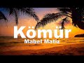Mabel Matiz - Kömür (sözleri - lyrics)