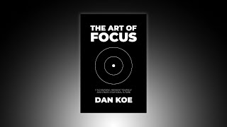 The Art Of Focus – Official Book Summary By The Author Dan Koe