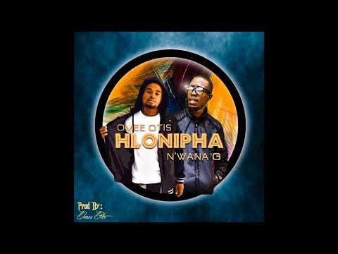 Omee Otis Ft. N'wana G - HLONIPHA (Official Audio)