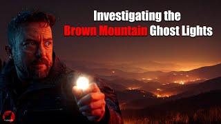 I Can’t Explain It - The Brown Mountain Ghost Lights Camping Adventure