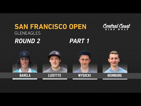 2019 San Francisco Open Round 2 Part 1 (Barela, Lizotte, Wysocki, Heimburg)