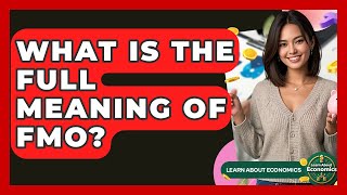 Download lagu What Is The Full Meaning Of FMO? - Learn About Economics mp3 Download lagu What Is The Full Meaning Of FMO? - Learn About Economics mp3