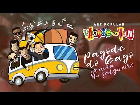 Pagode na Van • Pagode do Gago • Gracia do Salgueiro