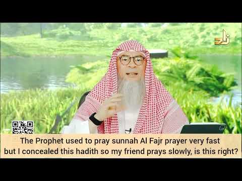Prophet prayed sunnah fajr quickly, I concealed this so my friend prays other prayers slowly - Assim