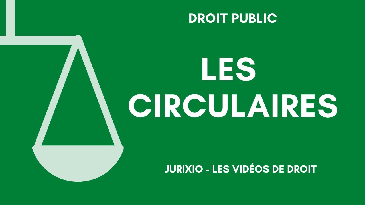 Les circulaires en droit administratif (définition, exemples et jurisprudence administrative)