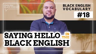 SAYING HELLO IN BLACK ENGLISH | Black English Vocabulary #18