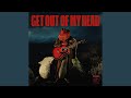 GET OUT OF MY HEAD