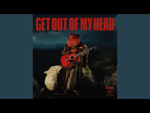 GET OUT OF MY HEAD