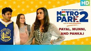 Payal, Munni, and Pankaj | Metro Park 2 | An Eros Now Original Series