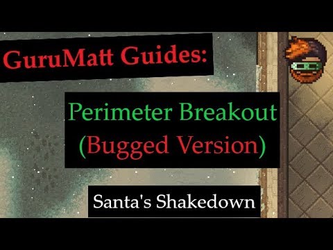 GuruMatt Guides: Perimeter Breakout (Bugged Version) - Santa's Shakedown - The Escapists 2