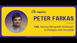 Peter Farkas: Moving MongoDB Workloads to Postgres with FerretDB