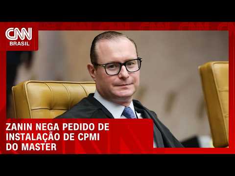 Zanin nega pedido de liminar para abrir CPI sobre ministros e caso Master | LIVE CNN