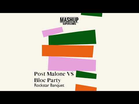 Rockstar Banquet (Post Malone ft. 21 Savage vs Bloc Party)
