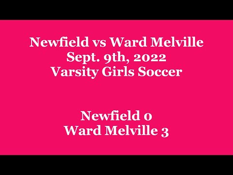 9/9/22 Newfield vs Ward Melville -Varsity Girls Soccer-