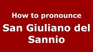 How to pronounce San Giuliano Del Sannio