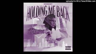 DeeBaby - Holding Me Back Chopped & Screwed