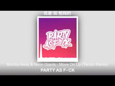 Bombs Away & Neon Giants - Move On Up (Tenzin Remix)