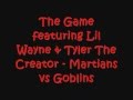 The Game featuring Lil Wayne & Tyler The Creator - Martians Vs Goblins Lyrics