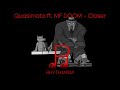 Quasimoto ft. MF DOOM - Closer Lyrics