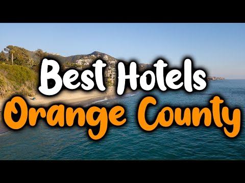 Best Hotels In Orange County, California - For Families, Couples, Work Trips, Luxury & Budget