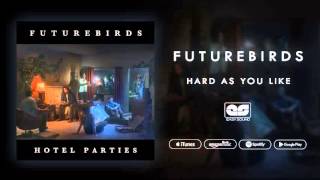 Futurebirds - Hard As You Like (Official Audio)