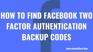 How to Find Facebook Two Factor Authentication Backup Codes