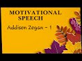 Motivational Speech - Addison Zegan #1