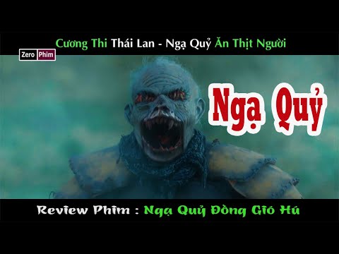 , title : 'Cương Thi Thái Lan Ngạ Quỷ Ăn Thịt Người.Review Phim Ngạ Quỷ Đồng Gió Hú'