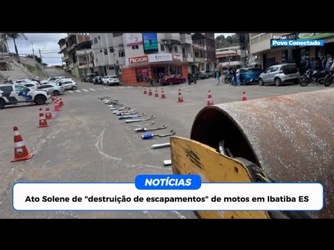 Ato Solene de "destruição de escapamentos" de motos em Ibatiba ES 