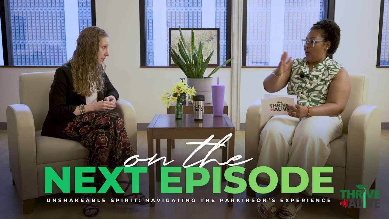 On The Next Episode: Thrive Alive | Unshakeable Spirit: Navigating the Parkinson’s Experience