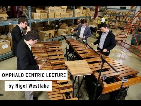 Omphalo Centric Lecture, by Nigel Westlake
