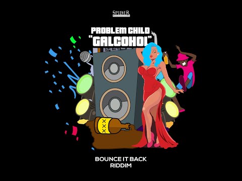 Problem Child   Galcohol [BOUNCE IT BACK RIDDIM]