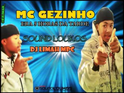 MC GEZINHO - ERA 5 HORAS DA TARDE ♫♪ DJ LIMAH