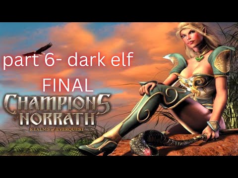 INNORUUK! CHAMPIONS OF NORRATH - DARK ELF *PART SIX/FINAL* FULL GAME PLAYTHROUGH