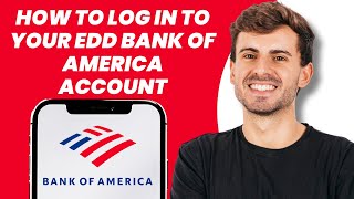 How to Log In to Your EDD Bank of America Account