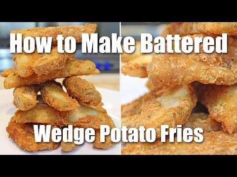 How to Make Batter Fried Wedge Potatoes (Recipe)