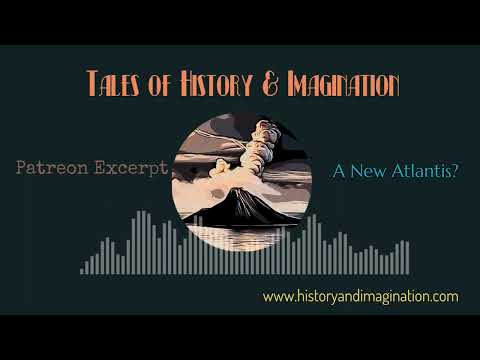 Patreon Excerpt: A New Atlantis?