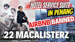 【EP 10】《Property Review》: 22 Macalisterz @ George Town |🚫AIRBNB Banned in Penang