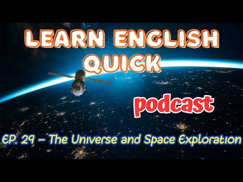 English Podcast EP-29, Learn English Quick Podcast,  The Universe and Space Exploration.
