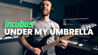 Incubus - UNDER MY UMBRELLA (guitar cover)