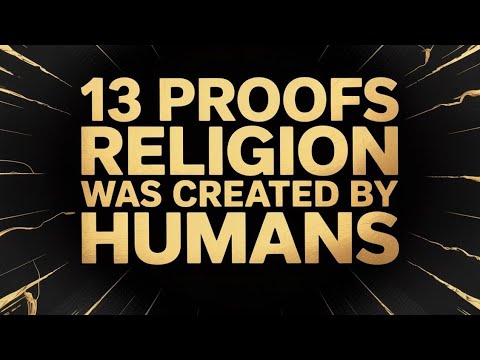 13 Proofs That Religion Was Made by Humans