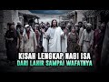 KISAH NABI ISA AS DARI LAHIR SAMPAI WAFATNYA Sejarah Islam