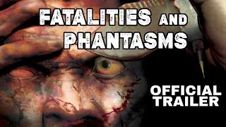 Fatalities and Phantasms (official trailer)