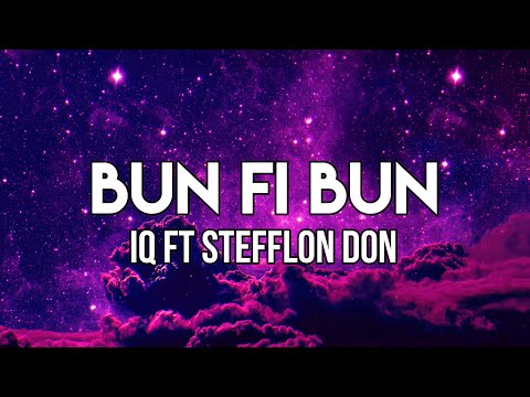 IQ Ft Stefflon Don - Bun fi Bun (Lyrics) | When your man Is cheating