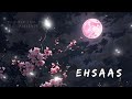 Ehsaas Faheem Abdullah Slowed And Reverb UR LOFI Ehsaas Faheemabdullah Invisiblesoulmusic